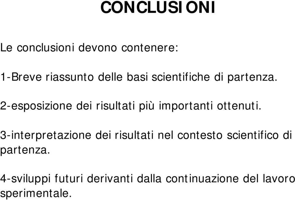 2-esposizione dei risultati più importanti ottenuti.