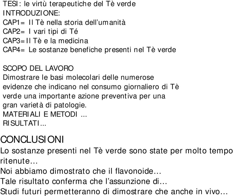 importante azione preventiva per una gran varietà di patologie. MATERIALI E METODI... RISULTATI.