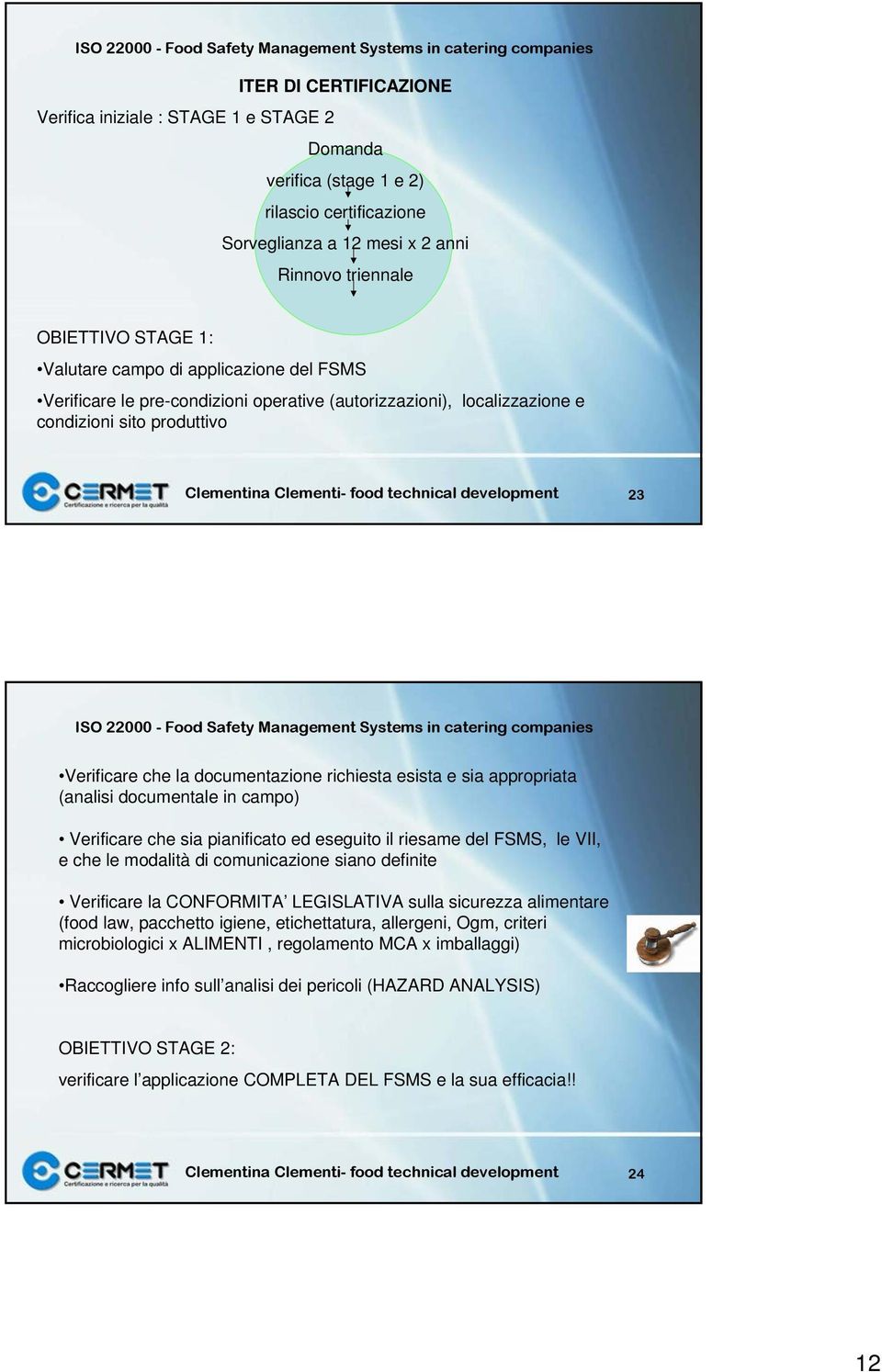 documentazione richiesta esista e sia appropriata (analisi documentale in campo) Verificare che sia pianificato ed eseguito il riesame del FSMS, le VII, e che le modalità di comunicazione siano