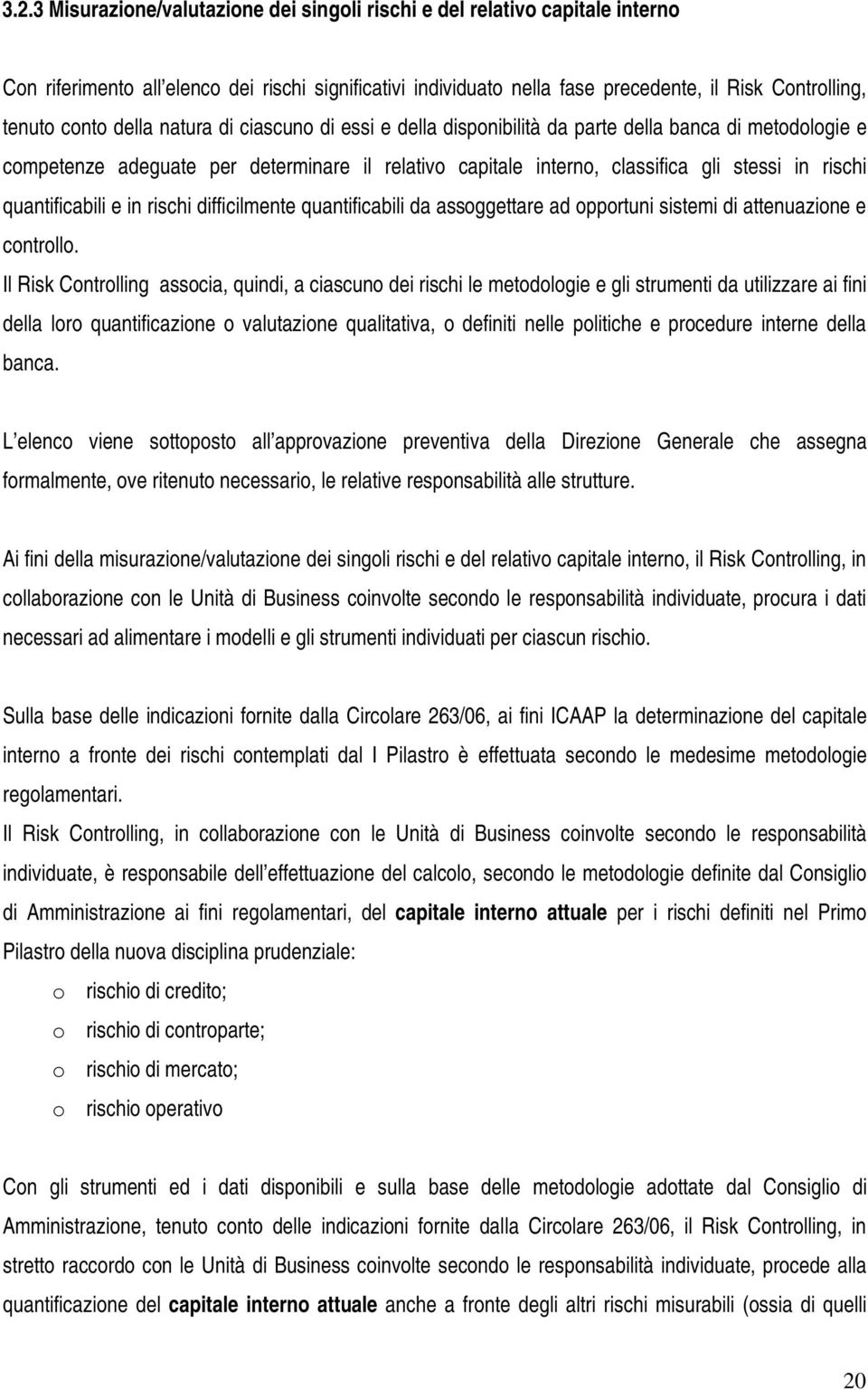 quantificabili e in rischi difficilmente quantificabili da assoggettare ad opportuni sistemi di attenuazione e controllo.