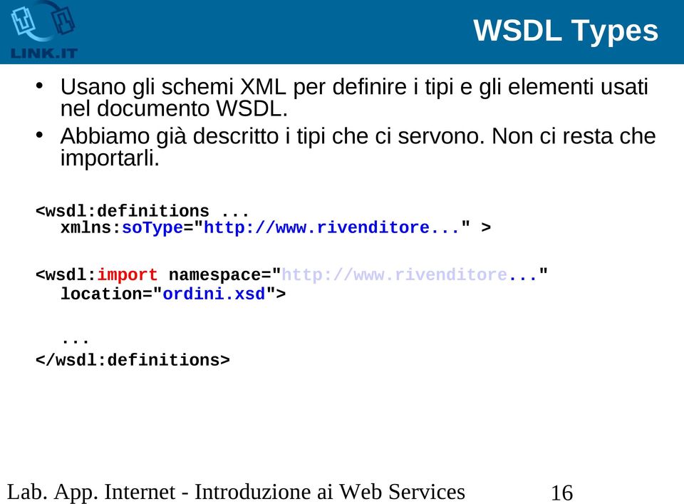 Non ci resta che importarli. <wsdl:definitions... xmlns:sotype="http://www.