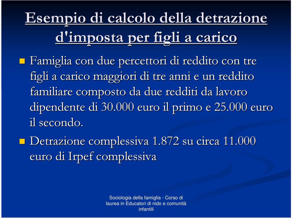 familiare composto da due redditi da lavoro dipendente di 30.000 euro il primo e 25.