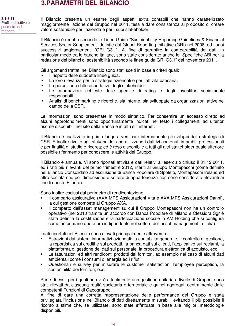 al proposito di creare valore sostenibile per l azienda e per i suoi stakeholder.