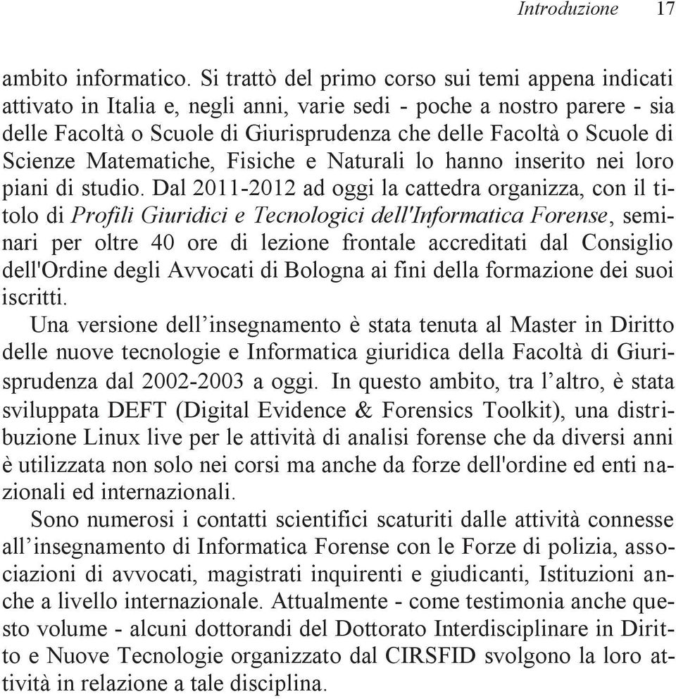 Scienze Matematiche, Fisiche e Naturali lo hanno inserito nei loro piani di studio.