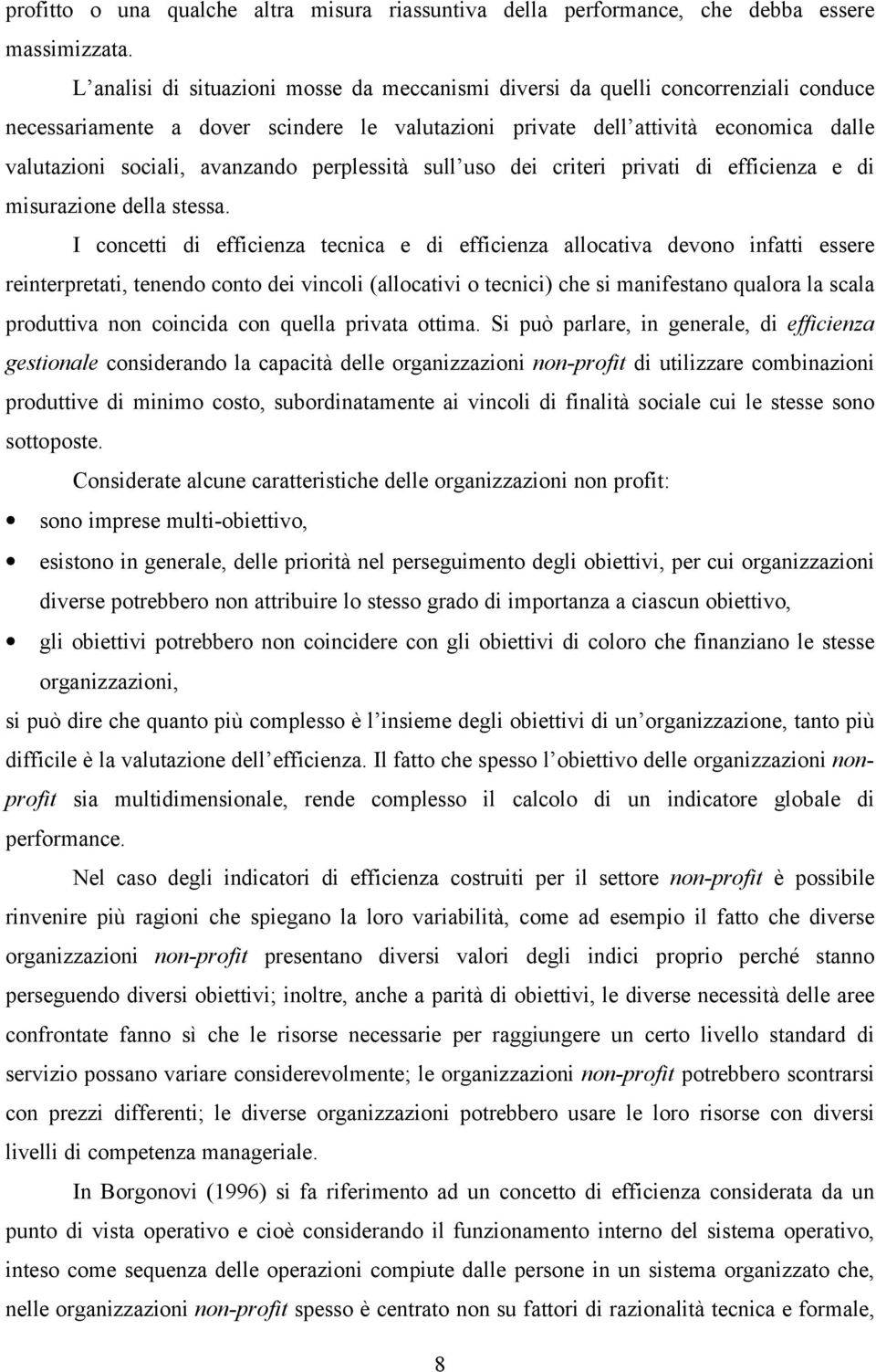 avanzando perplessità sull uso dei criteri privati di efficienza e di misurazione della stessa.