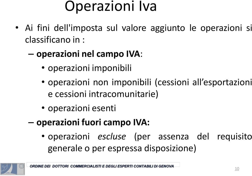 all esportazioni e cessioni intracomunitarie) operazioni esenti operazioni fuori campo