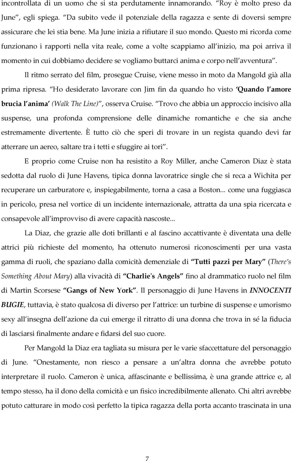 Questo mi ricorda come funzionano i rapporti nella vita reale, come a volte scappiamo all inizio, ma poi arriva il momento in cui dobbiamo decidere se vogliamo buttarci anima e corpo nell avventura.