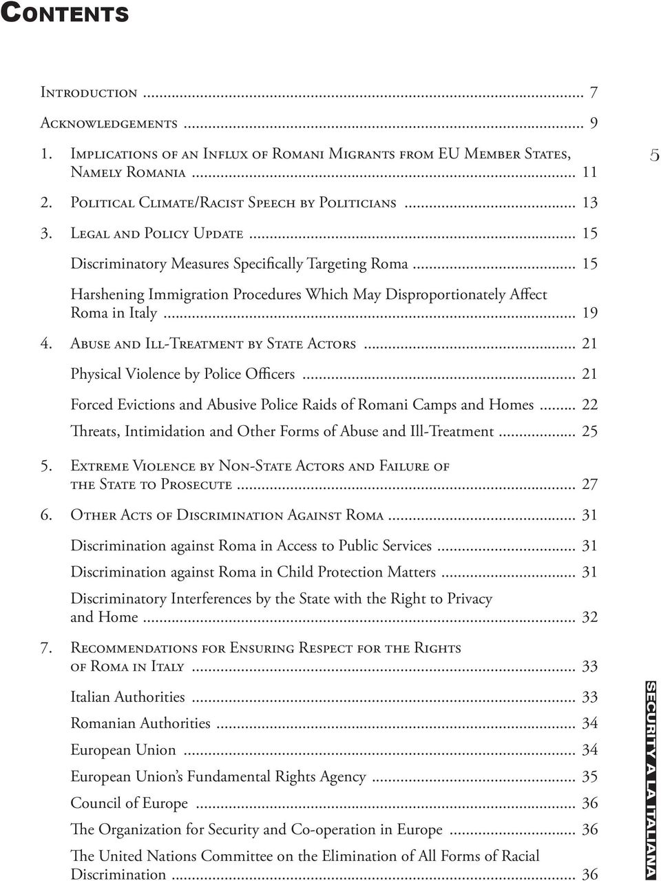 Abuse and Ill-Treatment by State Actors... 21 Physical Violence by Police Officers... 21 Forced Evictions and Abusive Police Raids of Romani Camps and Homes.
