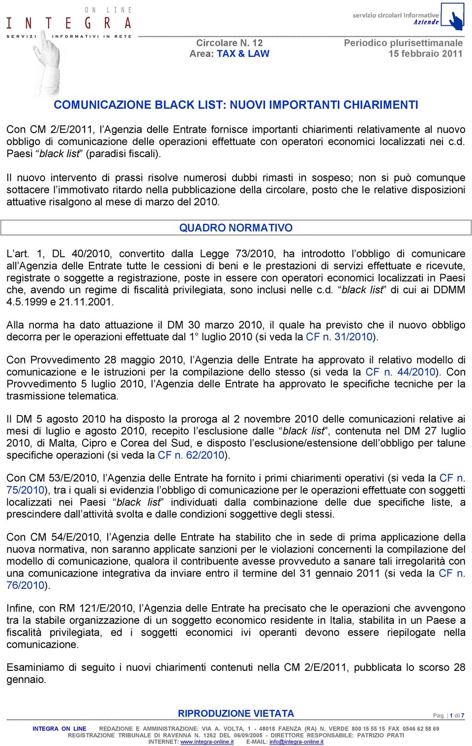 relativamente al nuovo obbligo di comunicazione delle operazioni effettuate con operatori economici localizzati nei c.d. Paesi black list (paradisi fiscali).