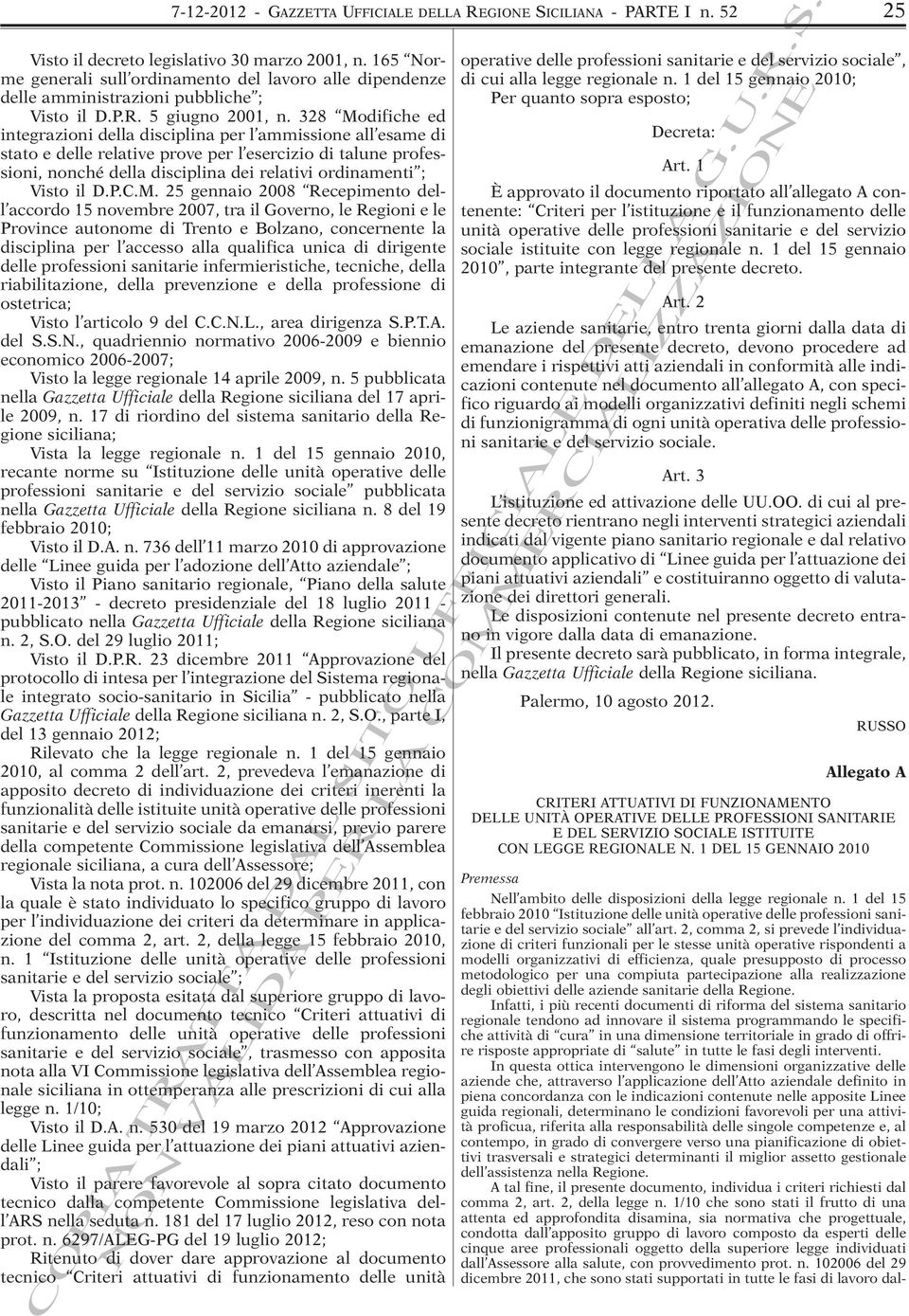 328 Modifiche ed integrazioni della disciplina per l ammissione all esame di stato e delle relative prove per l esercizio di talune, nonché della disciplina dei relativi ordinamenti ; Visto il D.P.C.