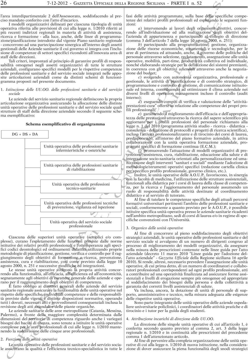 1/2010 riferiti ai più recenti indirizzi regionali in materia di attività di assistenza, ricerca e formazione - alla luce, anche, delle linee di programmazione/pianificazione introdotte dal vigente