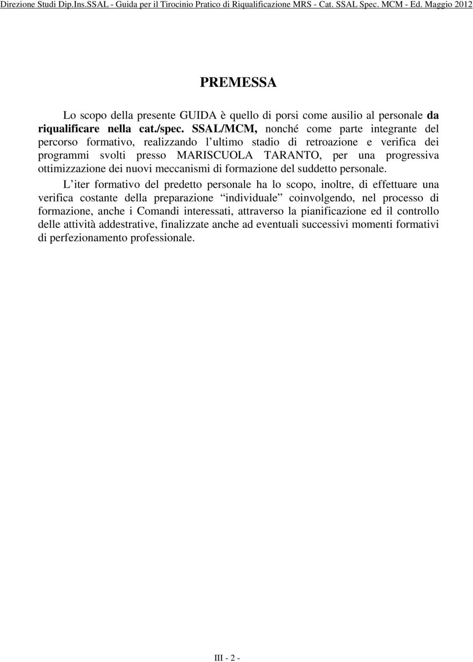 ottimizzazione dei nuovi meccanismi di formazione del suddetto personale.