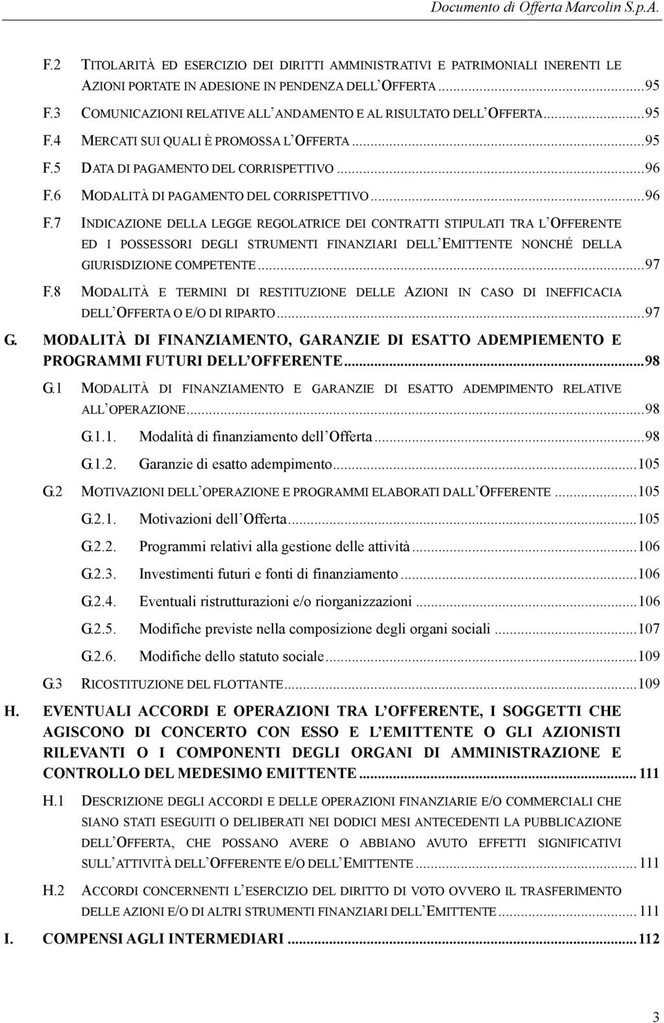 6 MODALITÀ DI PAGAMENTO DEL CORRISPETTIVO... 96 F.