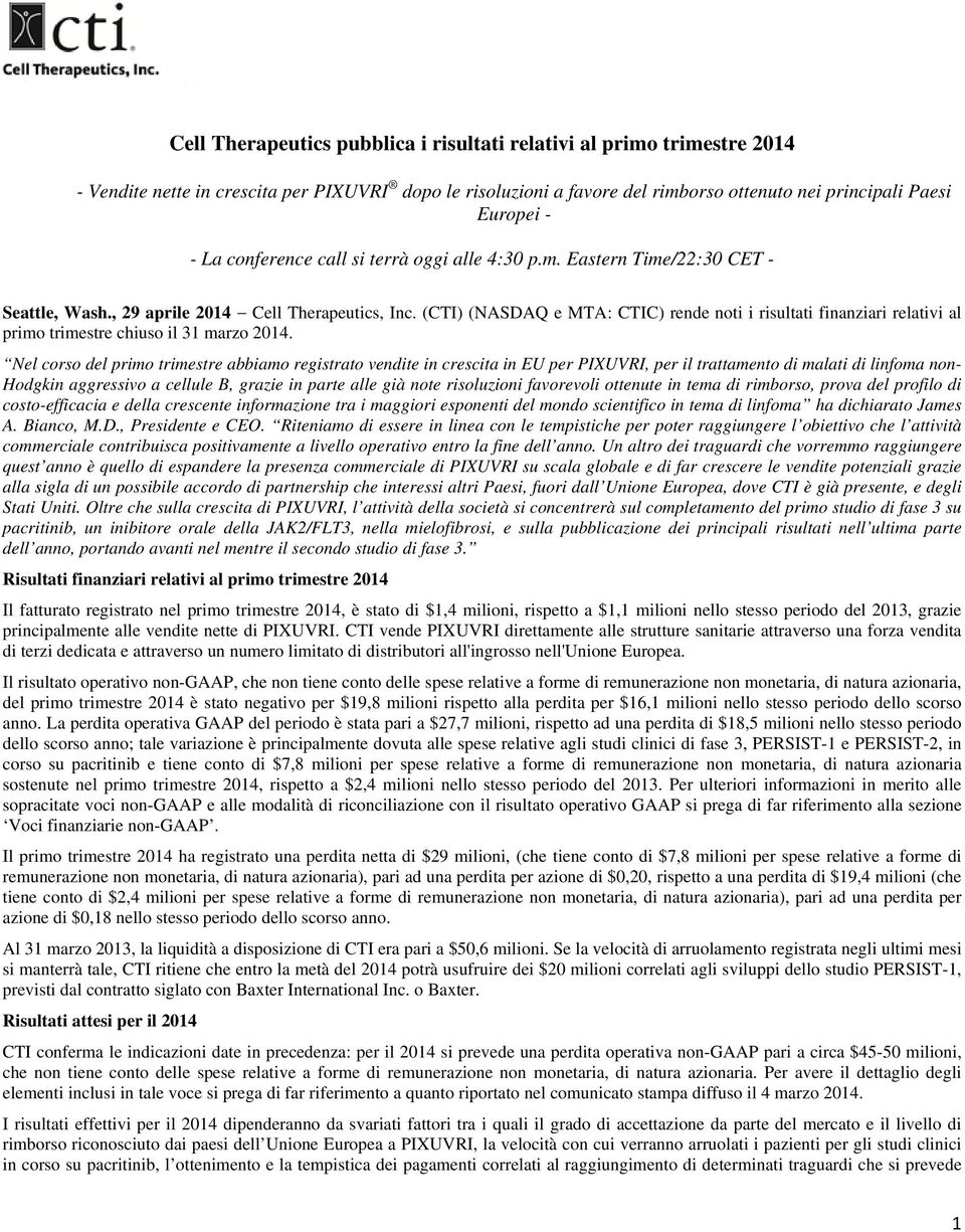 (CTI) (NASDAQ e MTA: CTIC) rende noti i risultati finanziari relativi al primo trimestre chiuso il 31 marzo 2014.