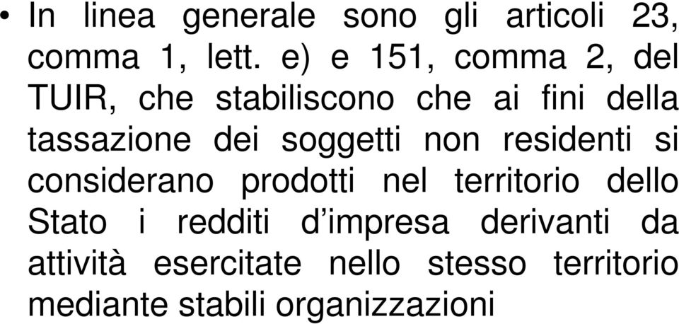 soggetti non residenti si considerano prodotti nel territorio dello Stato i