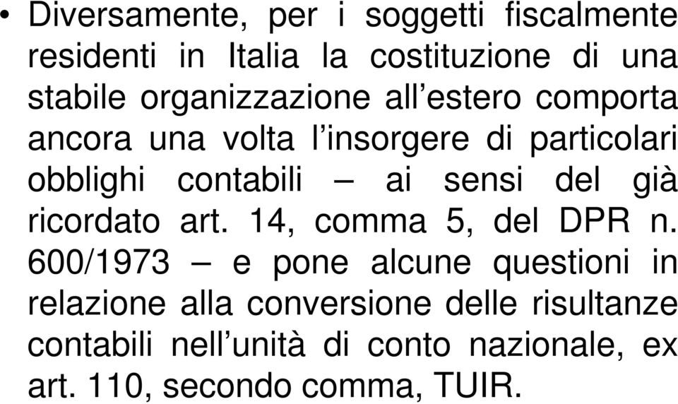 ai sensi del già ricordato art. 14, comma 5, del DPR n.