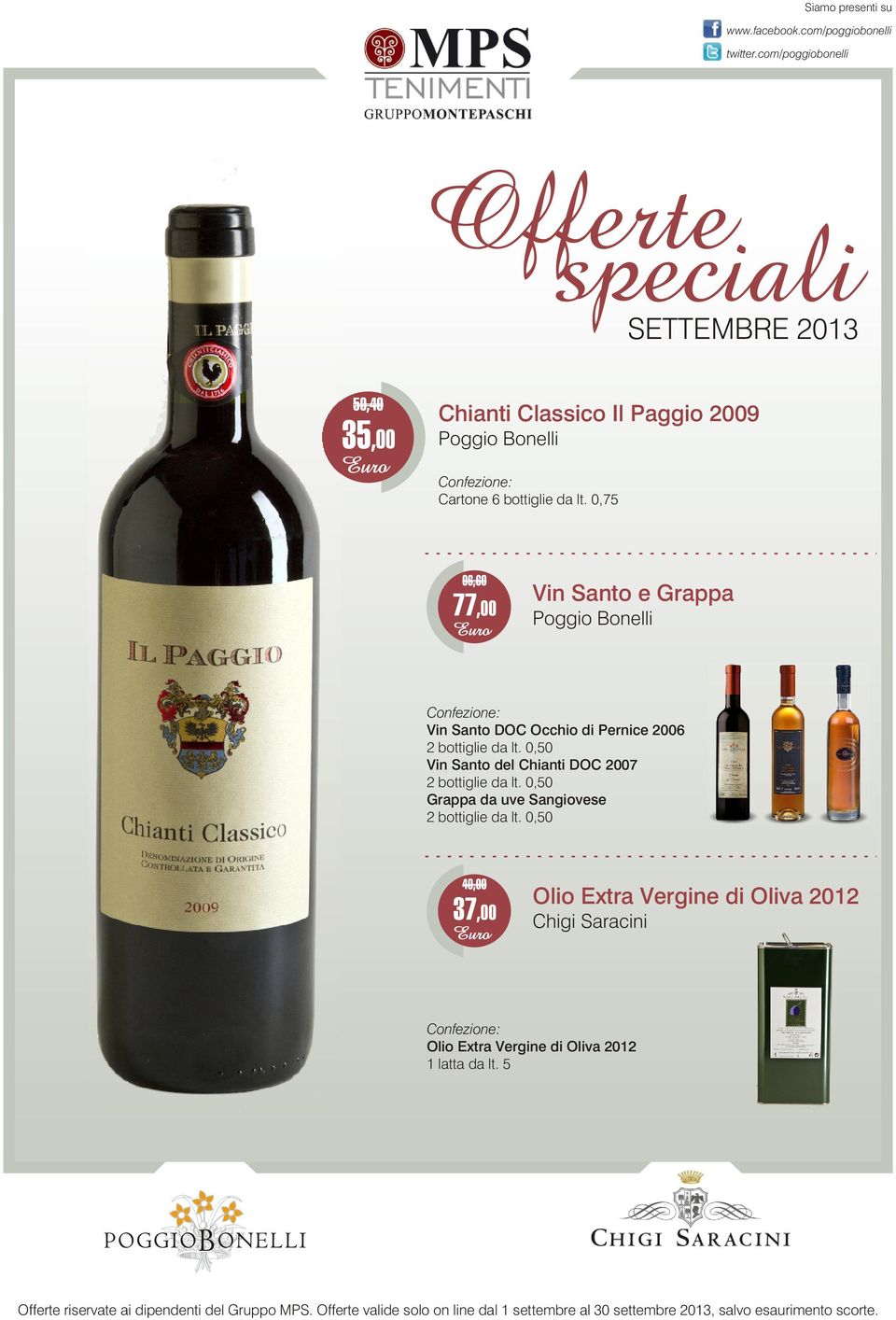 0,50 Vin Santo del Chianti DOC 2007 2 bottiglie da lt. 0,50 Grappa da uve Sangiovese 2 bottiglie da lt.