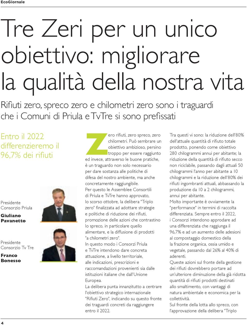 Può sembrare un obiettivo ambizioso, persino troppo per essere raggiunto ed invece, attraverso le buone pratiche, è un traguardo non solo necessario per dare sostanza alle politiche di difesa del