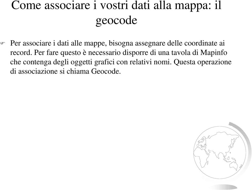 Per fare questo è necessario disporre di una tavola di Mapinfo che