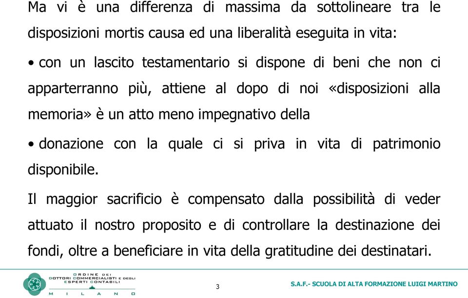 impegnativo della donazione con la quale ci si priva in vita di patrimonio disponibile.