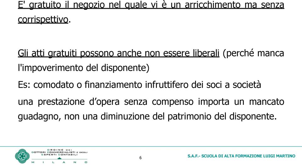 disponente) Es: comodato o finanziamento infruttifero dei soci a società una prestazione