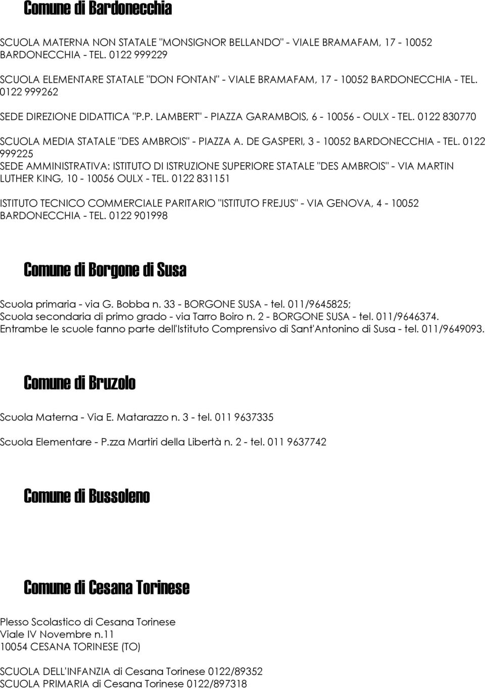 0122 830770 SCUOLA MEDIA STATALE "DES AMBROIS" - PIAZZA A. DE GASPERI, 3-10052 BARDONECCHIA - TEL.