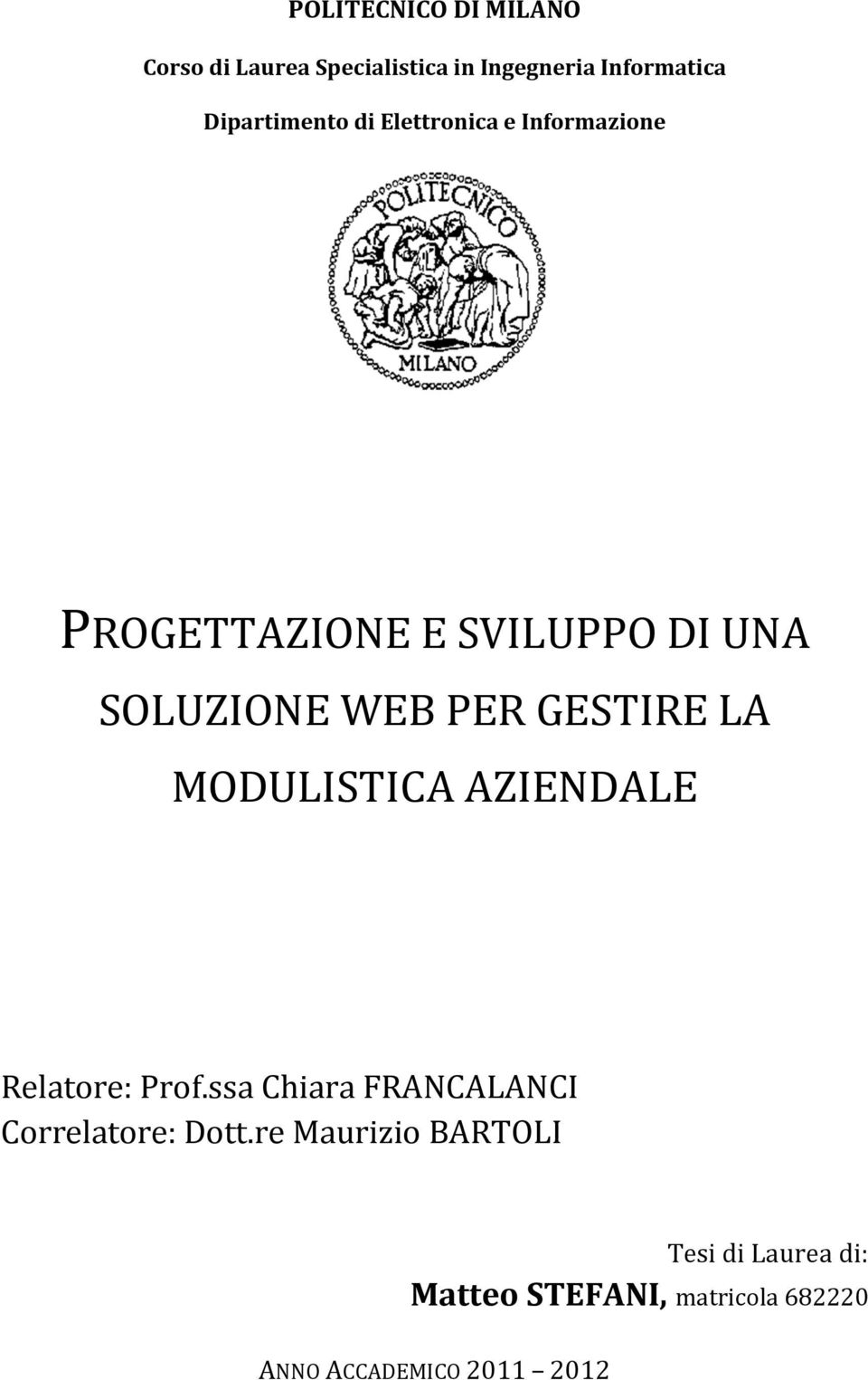 PER GESTIRE LA MODULISTICA AZIENDALE Relatore: Prof.