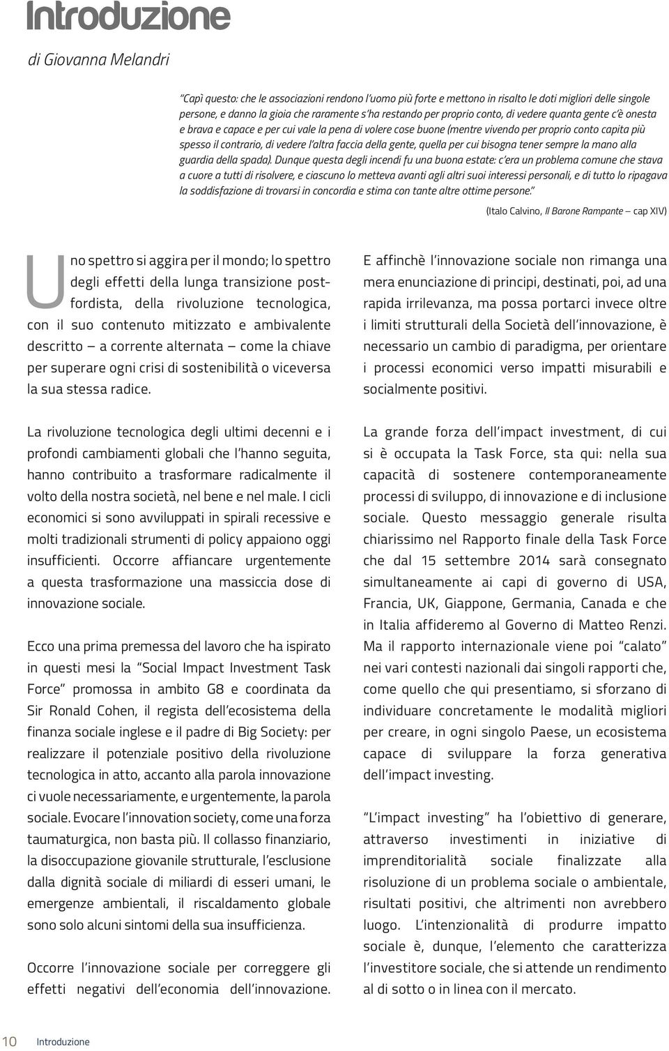 faccia della gente, quella per cui bisogna tener sempre la mano alla guardia della spada).