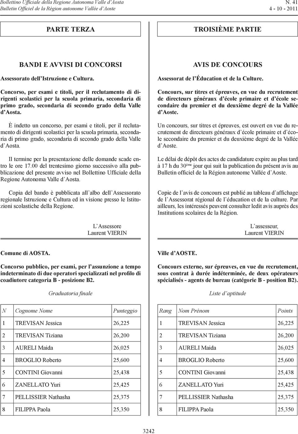 È indetto un concorso, per esami e titoli, per il reclutamento di dirigenti scolastici per la scuola primaria, secondaria di primo grado, secondaria di secondo grado della Valle d Aosta.