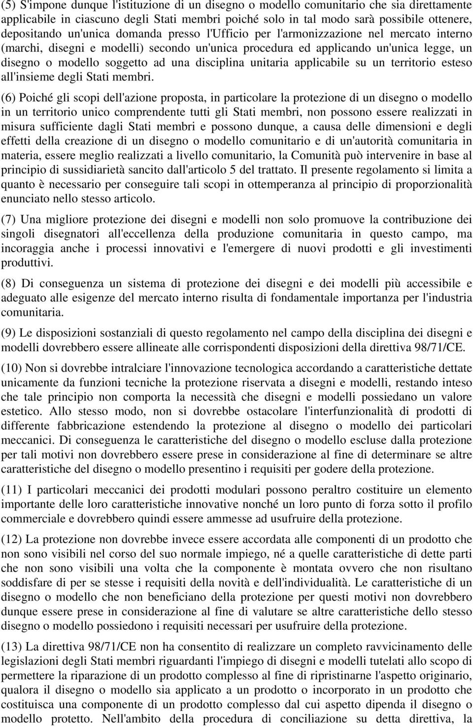 disciplina unitaria applicabile su un territorio esteso all'insieme degli Stati membri.