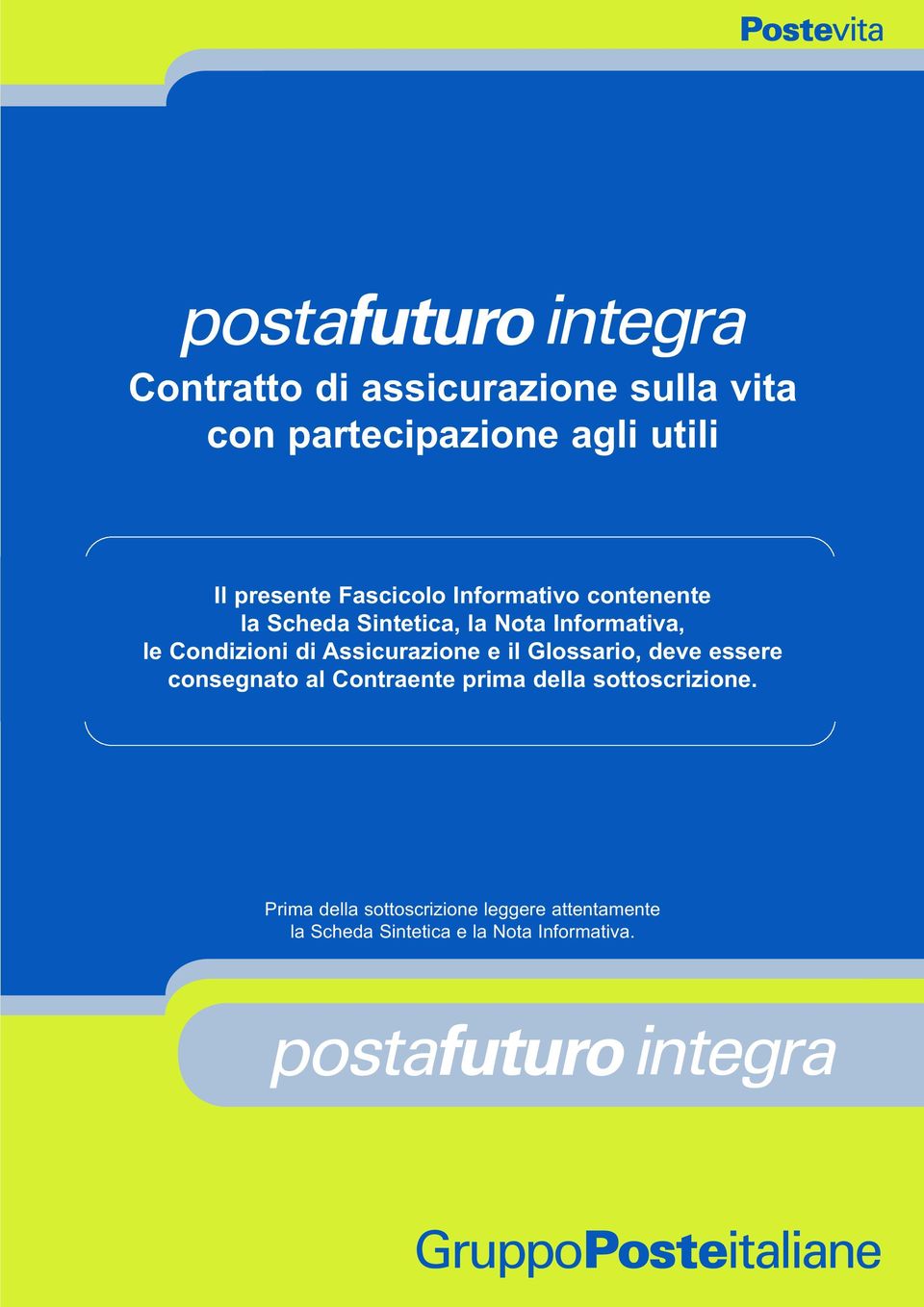 Assicurazione e il Glossario, deve essere consegnato al Contraente prima della