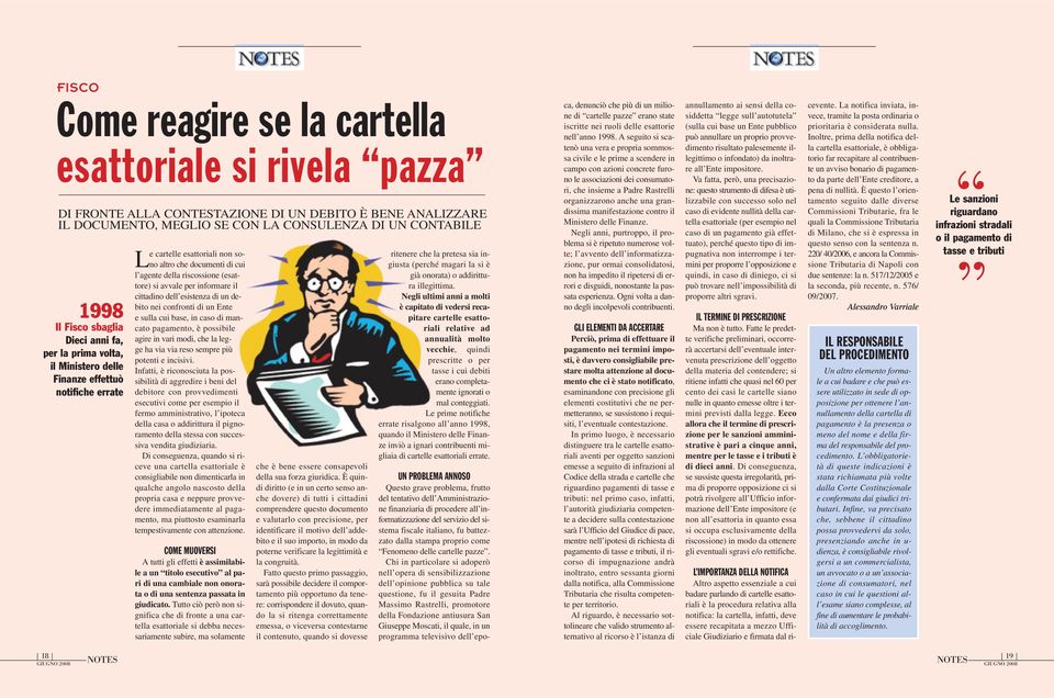 avvale per informare il cittadino dell esistenza di un debito nei confronti di un Ente e sulla cui base, in caso di mancato pagamento, è possibile agire in vari modi, che la legge ha via via reso