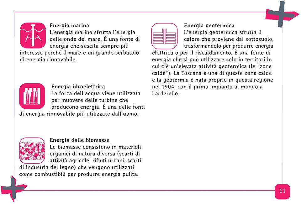 Energia geotermica L energia geotermica sfrutta il calore che proviene dal sottosuolo, trasformandolo per produrre energia elettrica o per il riscaldamento.