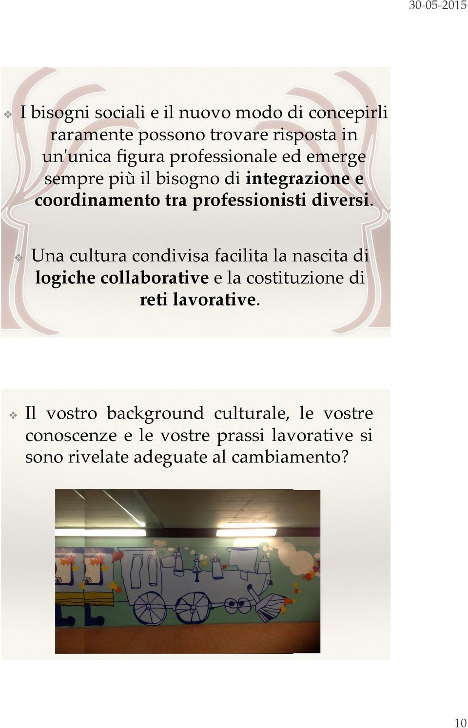 Una cultura condivisa facilita la nascita di logiche collaborative e la costituzione di reti lavorative.