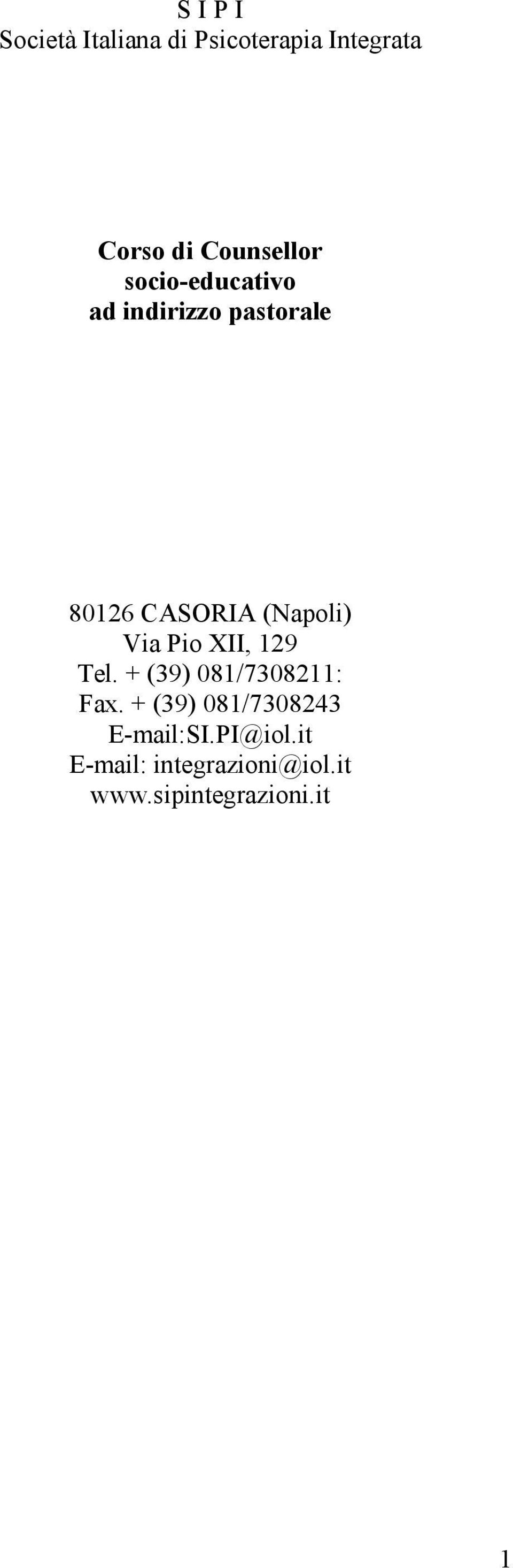 (Napoli) Via Pio XII, 129 Tel. + (39) 081/7308211: Fax.