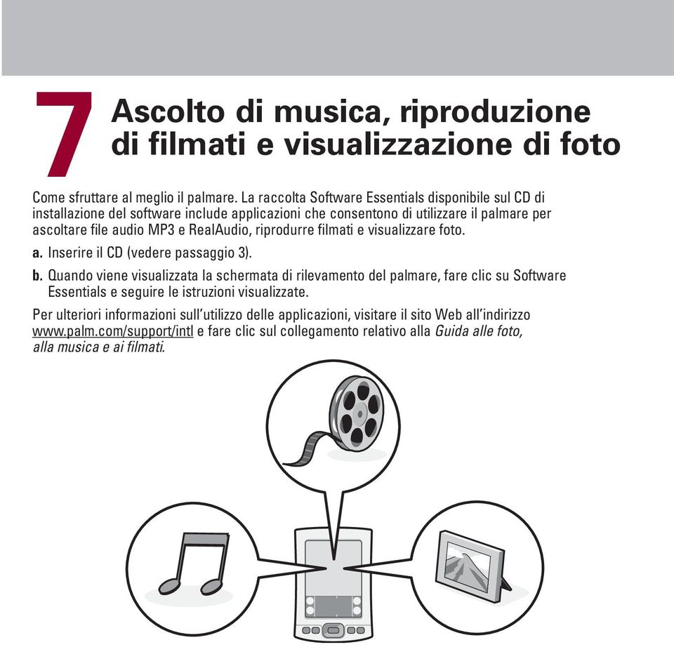 RealAudio, riprodurre filmati e visualizzare foto. a. Inserire il CD (vedere passaggio 3). b.