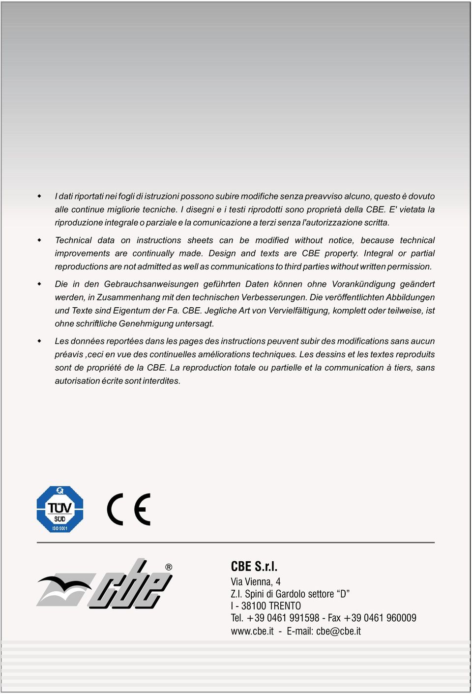 Technical data on instructions sheets can be modified without notice, because technical improvements are continually made. Design and texts are CBE property.