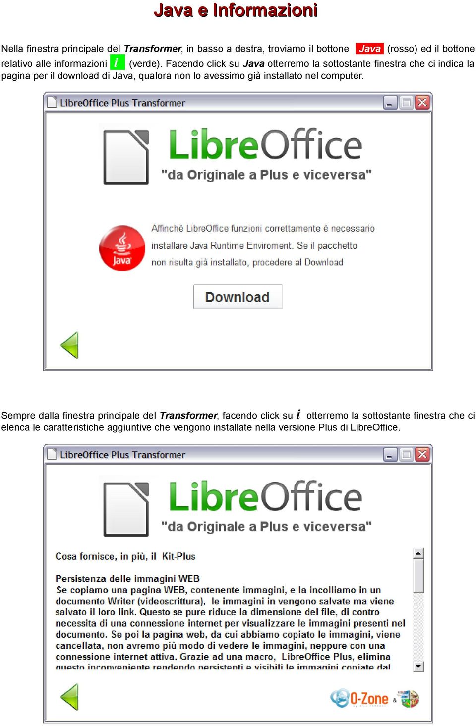 Facendo click su Java otterremo la sottostante finestra che ci indica la pagina per il download di Java, qualora non lo avessimo già