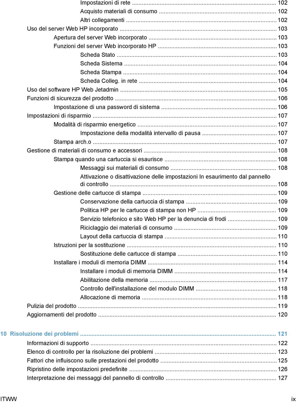 .. 105 Funzioni di sicurezza del prodotto... 106 Impostazione di una password di sistema... 106 Impostazioni di risparmio... 107 Modalità di risparmio energetico.