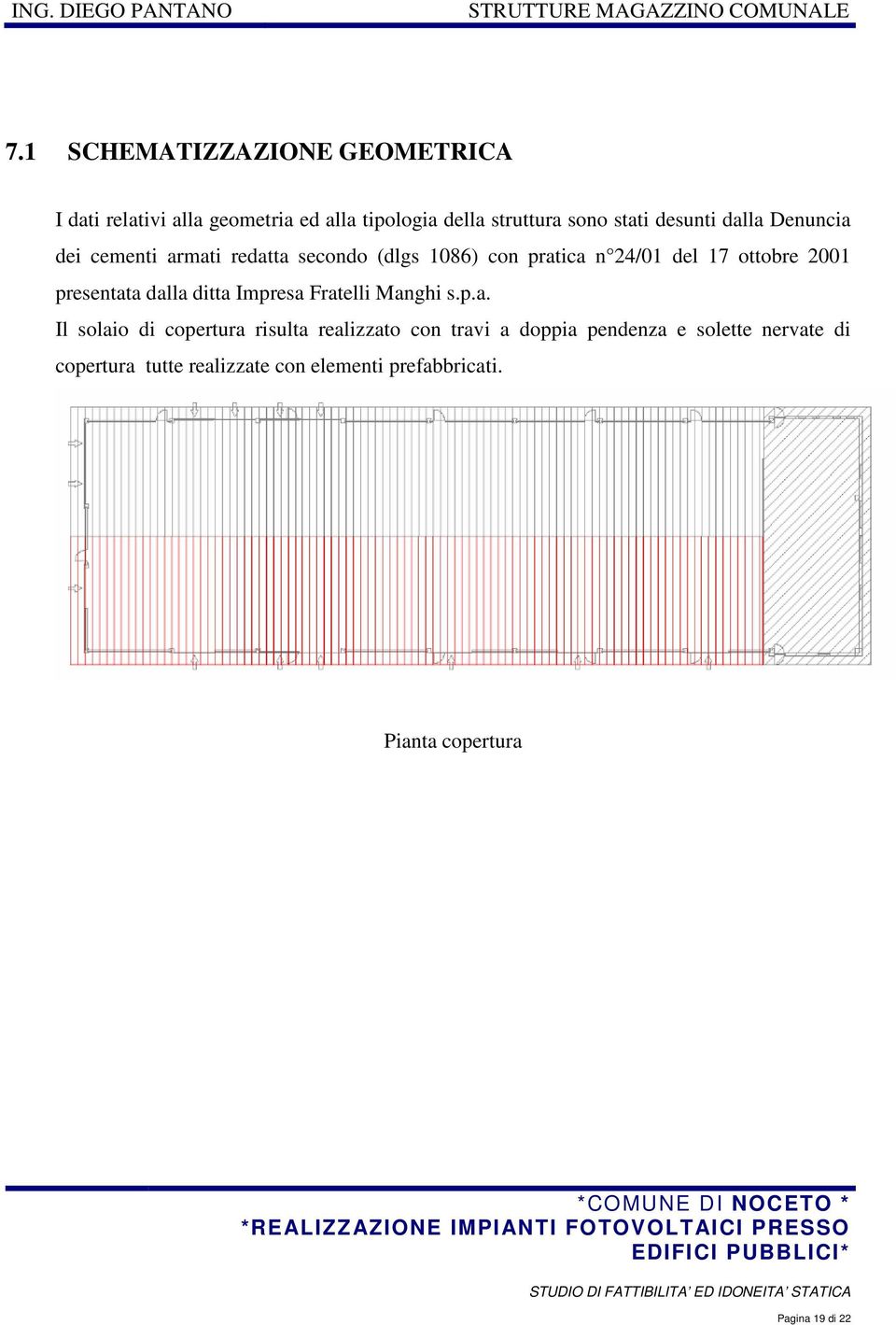 Denuncia dei cementi armati redatta secondo (dlgs 1086) con pratica n 24/01 del 17 ottobre 2001 presentata dalla ditta