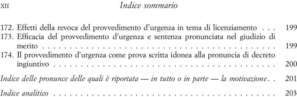 .. 199 174. Il provvedimento d urgenza come prova scritta idonea alla pronuncia di decreto ingiuntivo.