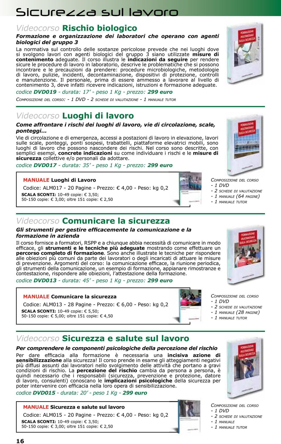 Il corso illustra le indicazioni da seguire per rendere sicure le procedure di lavoro in laboratorio, descrive le problematiche che si possono incontrare e le precauzioni da prendere: procedure