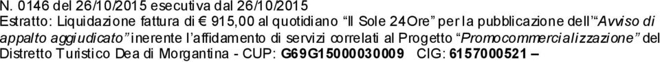 aggiudicato inerente l affidamento di servizi correlati al Progetto