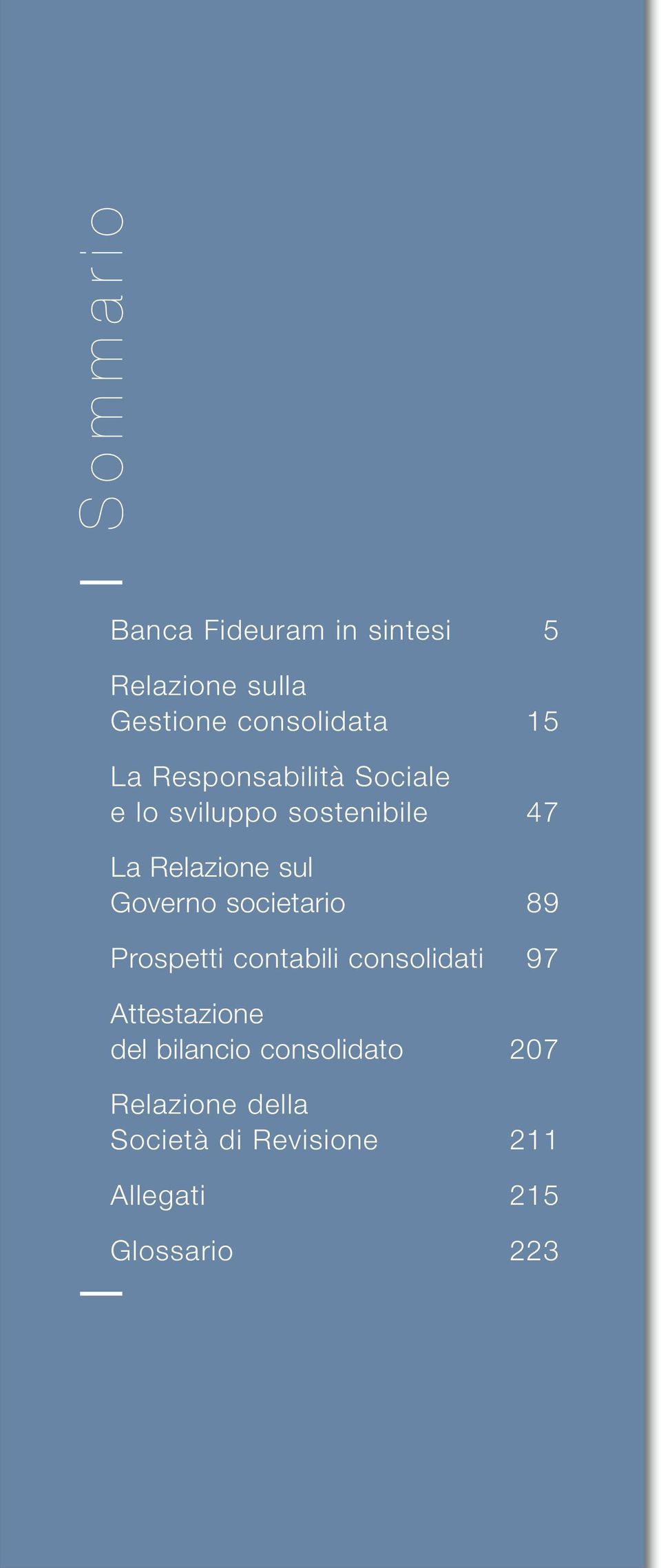 Governo societario 89 Prospetti contabili consolidati 97 Attestazione del