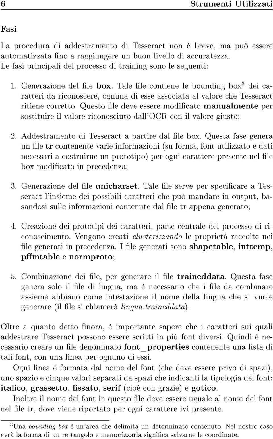 Tale le contiene le bounding box 3 dei caratteri da riconoscere, ognuna di esse associata al valore che Tesseract ritiene corretto.