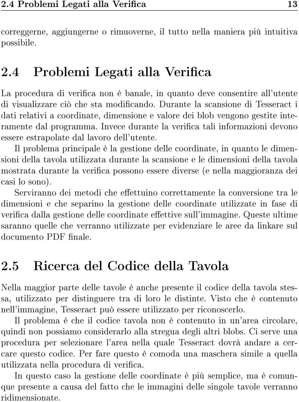 Durante la scansione di Tesseract i dati relativi a coordinate, dimensione e valore dei blob vengono gestite interamente dal programma.