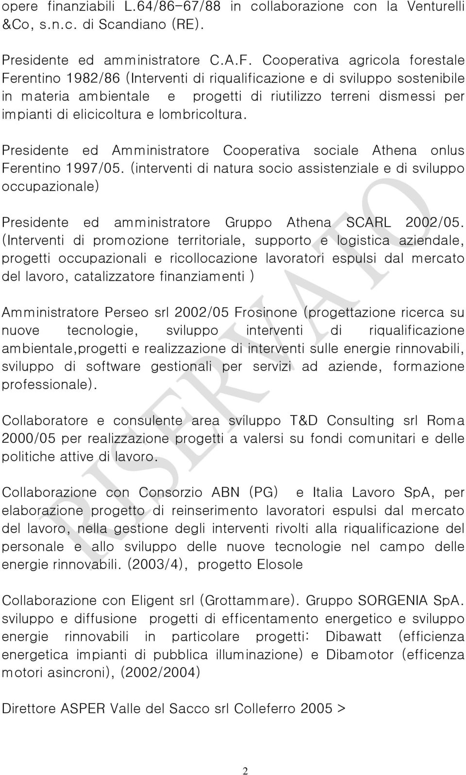 e lombricoltura. Presidente ed Amministratore Cooperativa sociale Athena onlus Ferentino 1997/05.