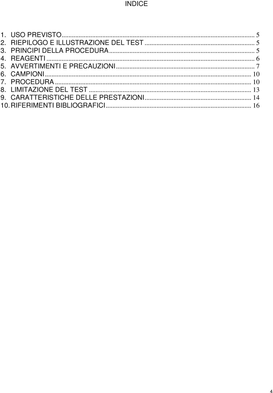 AVVERTIMENTI E PRECAUZIONI... 7 6. CAMPIONI... 10 7. PROCEDURA... 10 8.