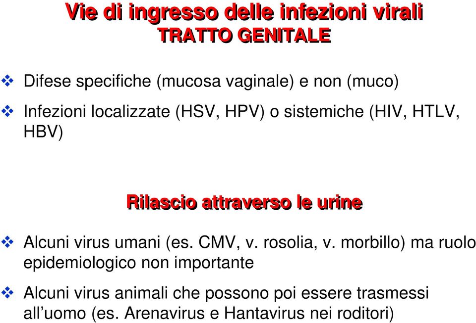 Alcuni virus umani (es. CMV, v. rosolia, v.