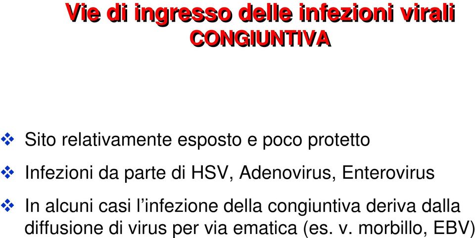 Adenovirus, Enterovirus In alcuni casi l infezione della